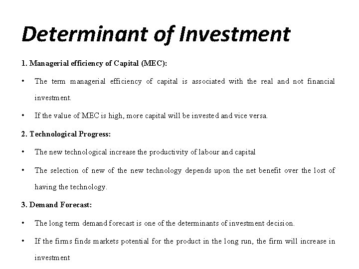 Determinant of Investment 1. Managerial efficiency of Capital (MEC): • The term managerial efficiency