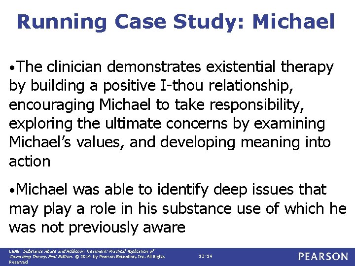 Running Case Study: Michael • The clinician demonstrates existential therapy by building a positive