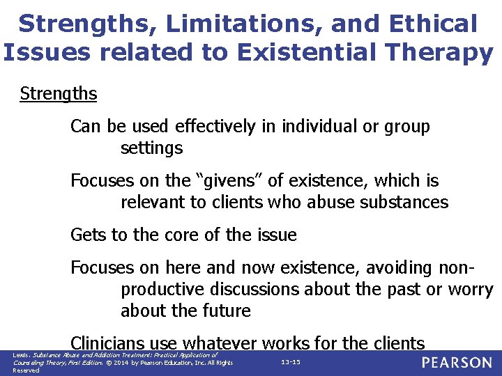 Strengths, Limitations, and Ethical Issues related to Existential Therapy Strengths Can be used effectively