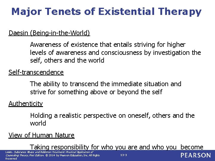 Major Tenets of Existential Therapy Daesin (Being-in-the-World) Awareness of existence that entails striving for