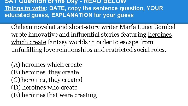 SAT Question of the Day - READ BELOW Things to write: DATE, copy the