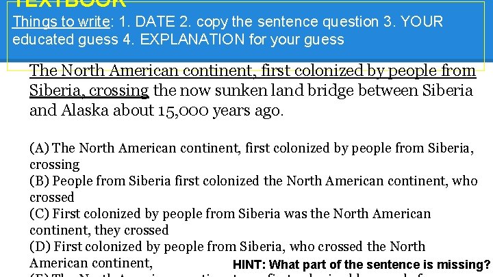 TEXTBOOK* Things to write: 1. DATE 2. copy the sentence question 3. YOUR educated