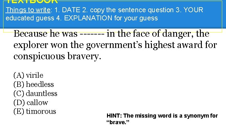 TEXTBOOK* Things to write: 1. DATE 2. copy the sentence question 3. YOUR educated