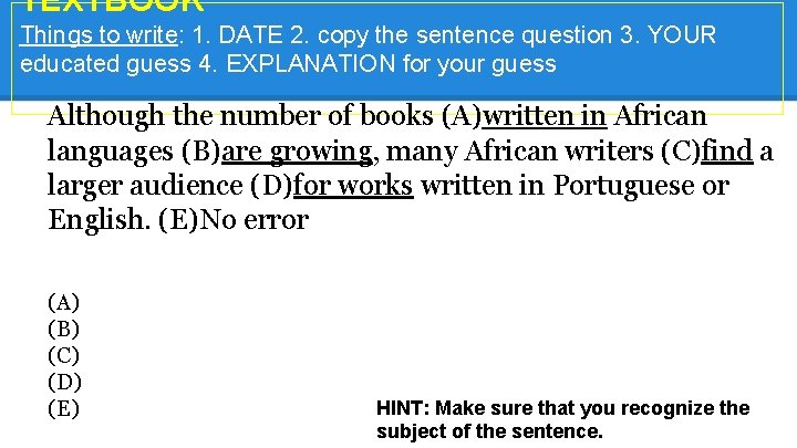 TEXTBOOK* Things to write: 1. DATE 2. copy the sentence question 3. YOUR educated