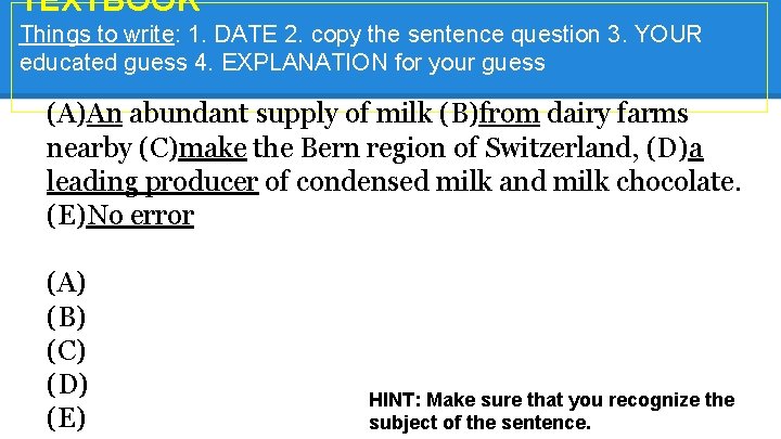 TEXTBOOK* Things to write: 1. DATE 2. copy the sentence question 3. YOUR educated