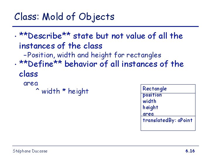 Class: Mold of Objects • **Describe** state but not value of all the instances Class: Mold of Objects • **Describe** state but not value of all the instances