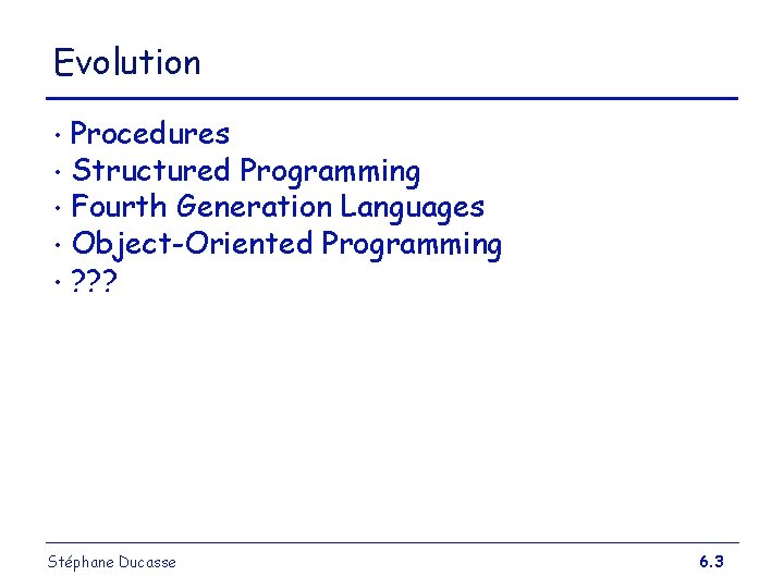 Evolution Procedures • Structured Programming • Fourth Generation Languages • Object-Oriented Programming • ? Evolution Procedures • Structured Programming • Fourth Generation Languages • Object-Oriented Programming • ?