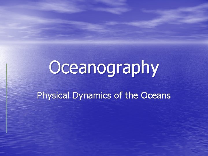 Oceanography Physical Dynamics of the Oceans 