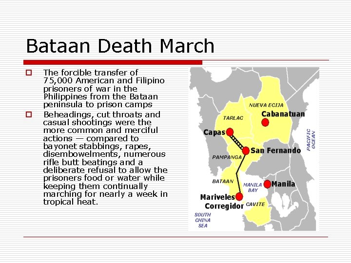 Bataan Death March o o The forcible transfer of 75, 000 American and Filipino