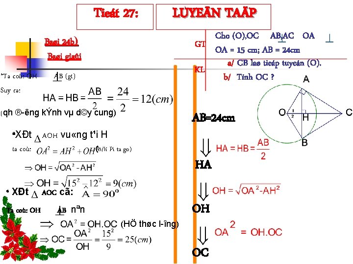 Tieát 27: LUYEÄN TAÄP Cho (O), OC AB, AC OA GT OA = 15