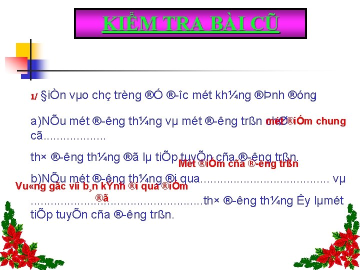 KIỂM TRA BÀI CŨ 1/ §iÒn vµo chç trèng ®Ó ® îc mét kh¼ng