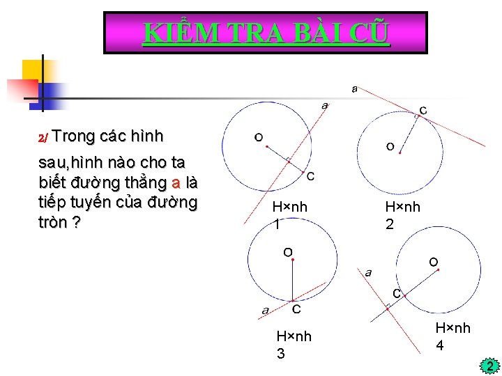 KIỂM TRA BÀI CŨ 2/ Trong các hình sau, hình nào cho ta biết