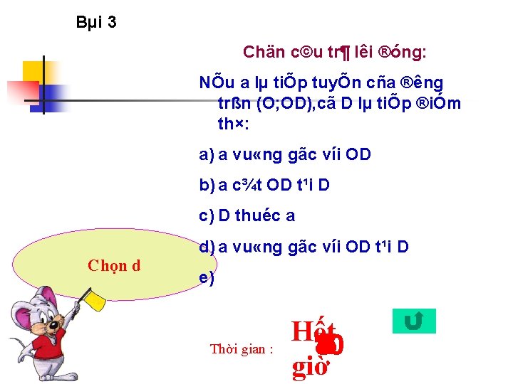 Bµi 3 Chän c©u tr¶ lêi ®óng: NÕu a lµ tiÕp tuyÕn cña ®