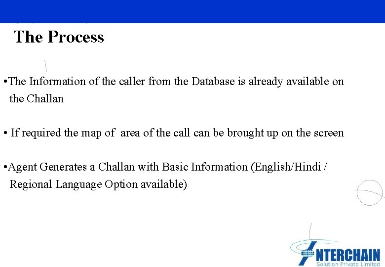 The Process • The Information of the caller from the Database is already available