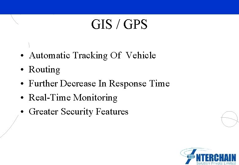 GIS / GPS • • • Automatic Tracking Of Vehicle Routing Further Decrease In