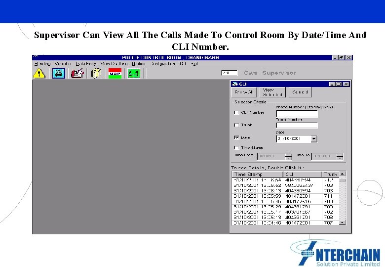 Supervisor Can View All The Calls Made To Control Room By Date/Time And CLI