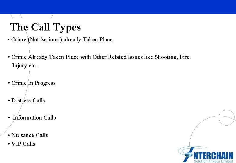 The Call Types • Crime (Not Serious ) already Taken Place • Crime Already
