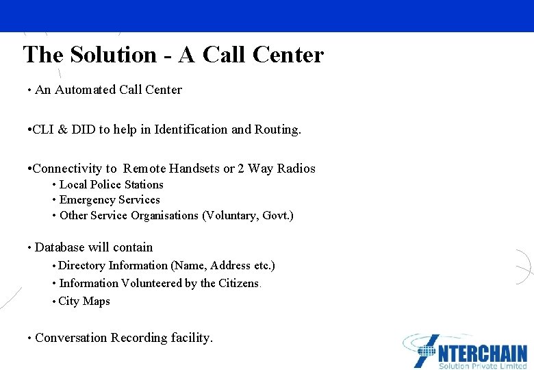 The Solution - A Call Center • An Automated Call Center • CLI &