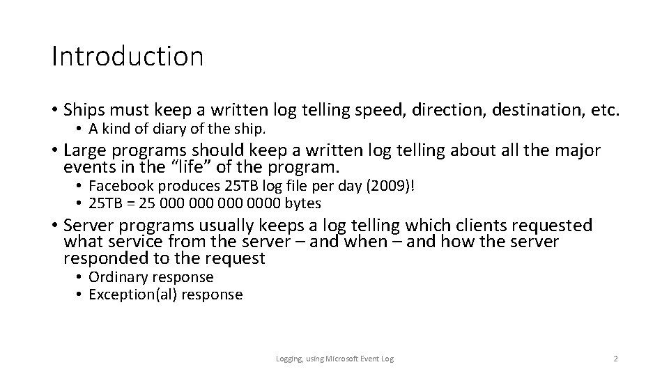 Introduction • Ships must keep a written log telling speed, direction, destination, etc. •