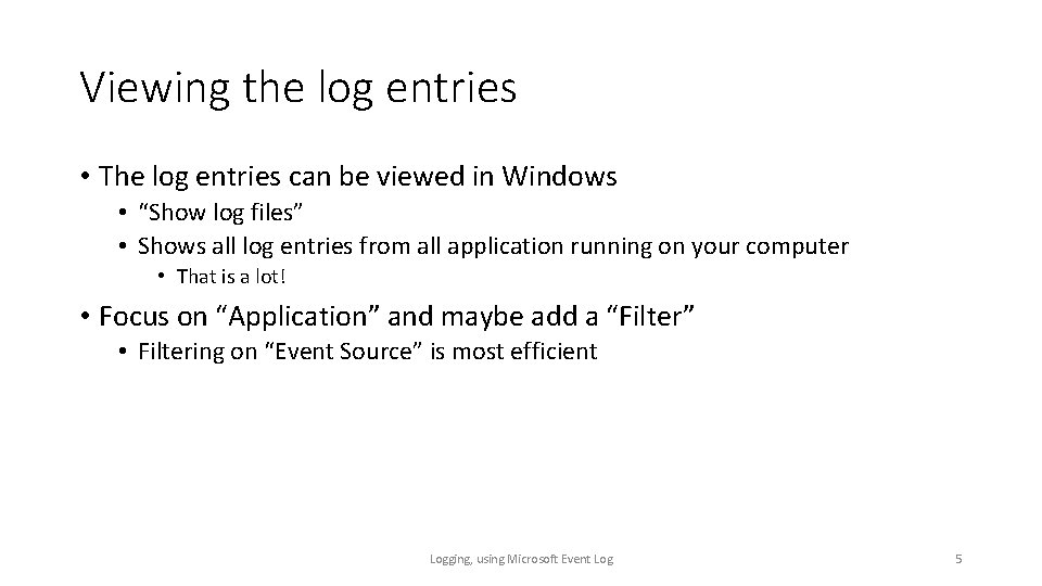 Viewing the log entries • The log entries can be viewed in Windows •