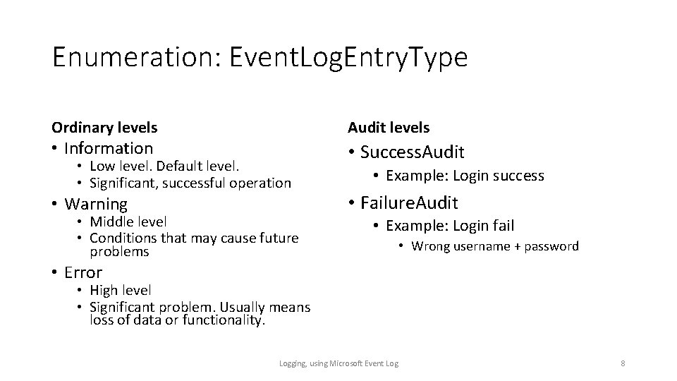 Enumeration: Event. Log. Entry. Type Ordinary levels Audit levels • Information • Low level.