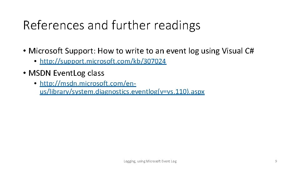 References and further readings • Microsoft Support: How to write to an event log