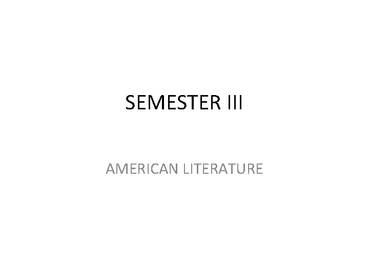 SEMESTER III AMERICAN LITERATURE 