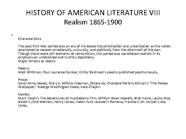 HISTORY OF AMERICAN LITERATURE VIII Realism 1865 -1900 • Characteristics The post-Civil War period