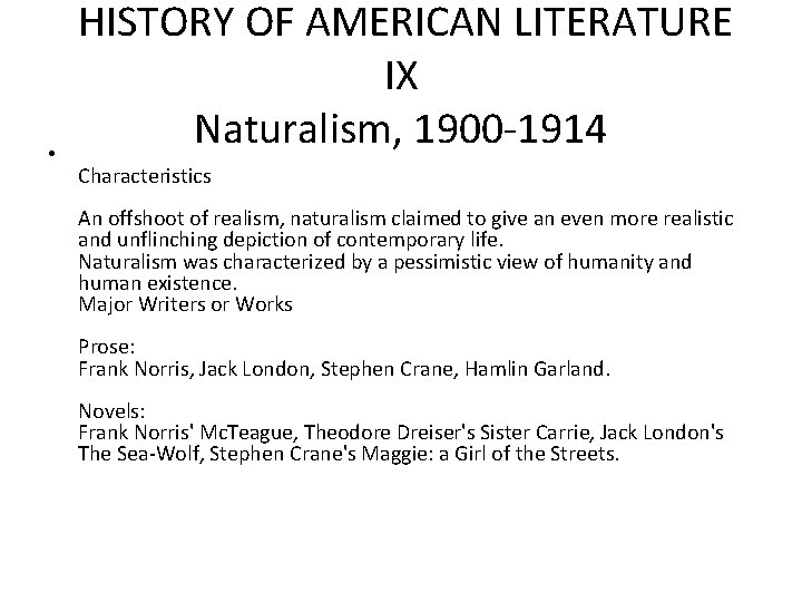  • HISTORY OF AMERICAN LITERATURE IX Naturalism, 1900 -1914 Characteristics An offshoot of