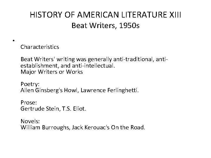 HISTORY OF AMERICAN LITERATURE XIII Beat Writers, 1950 s • Characteristics Beat Writers' writing