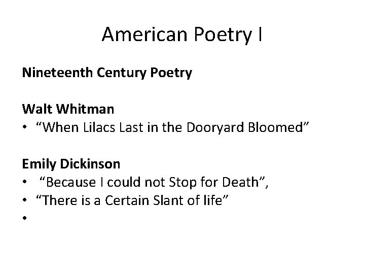 American Poetry I Nineteenth Century Poetry Walt Whitman • “When Lilacs Last in the