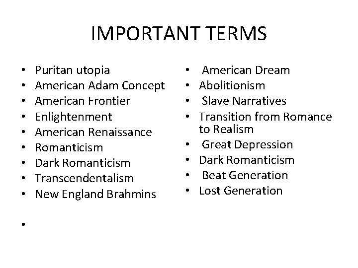 IMPORTANT TERMS • • • Puritan utopia American Adam Concept American Frontier Enlightenment American