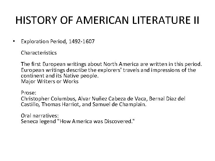 HISTORY OF AMERICAN LITERATURE II • Exploration Period, 1492 -1607 Characteristics The first European