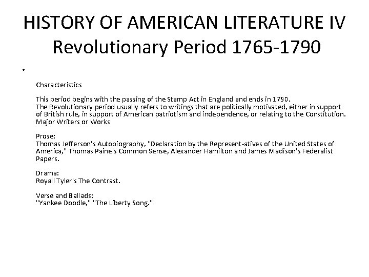 HISTORY OF AMERICAN LITERATURE IV Revolutionary Period 1765 -1790 • Characteristics This period begins