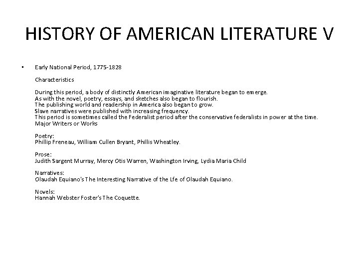 HISTORY OF AMERICAN LITERATURE V • Early National Period, 1775 -1828 Characteristics During this