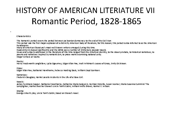 HISTORY OF AMERICAN LITERIATURE VII Romantic Period, 1828 -1865 • Characteristics The Romantic period