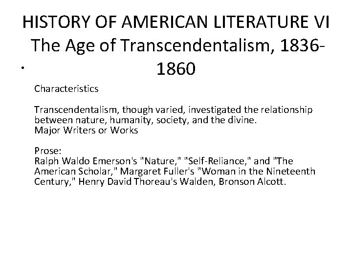 HISTORY OF AMERICAN LITERATURE VI The Age of Transcendentalism, 1836 • 1860 Characteristics Transcendentalism,