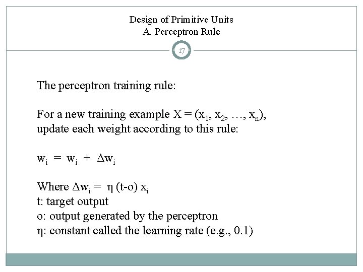 Design of Primitive Units A. Perceptron Rule 17 The perceptron training rule: For a