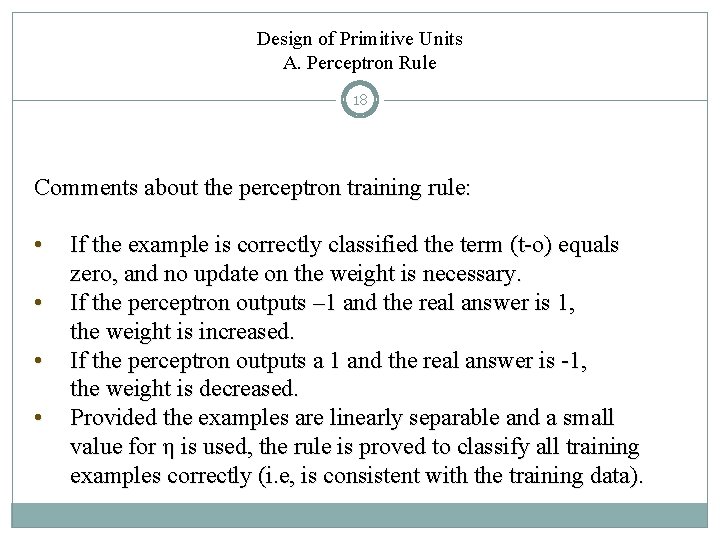 Design of Primitive Units A. Perceptron Rule 18 Comments about the perceptron training rule: