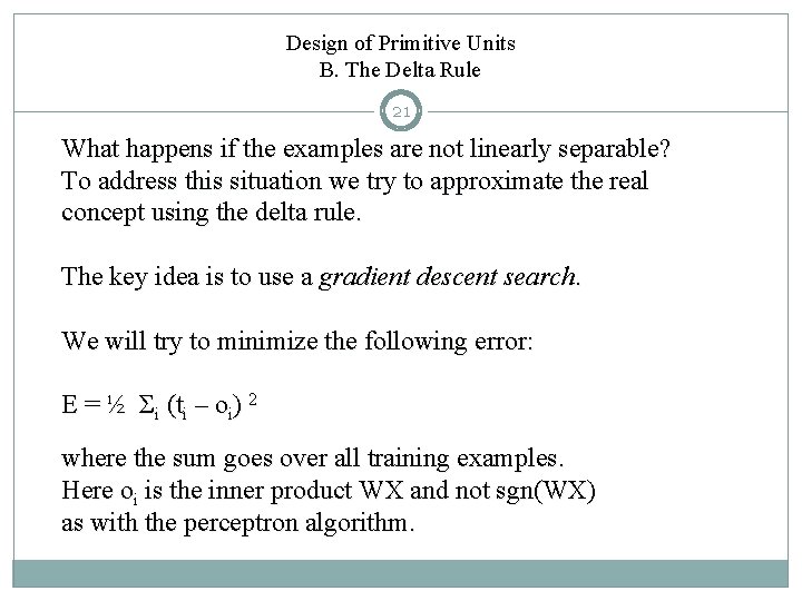 Design of Primitive Units B. The Delta Rule 21 What happens if the examples