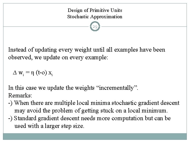 Design of Primitive Units Stochastic Approximation 29 Instead of updating every weight until all