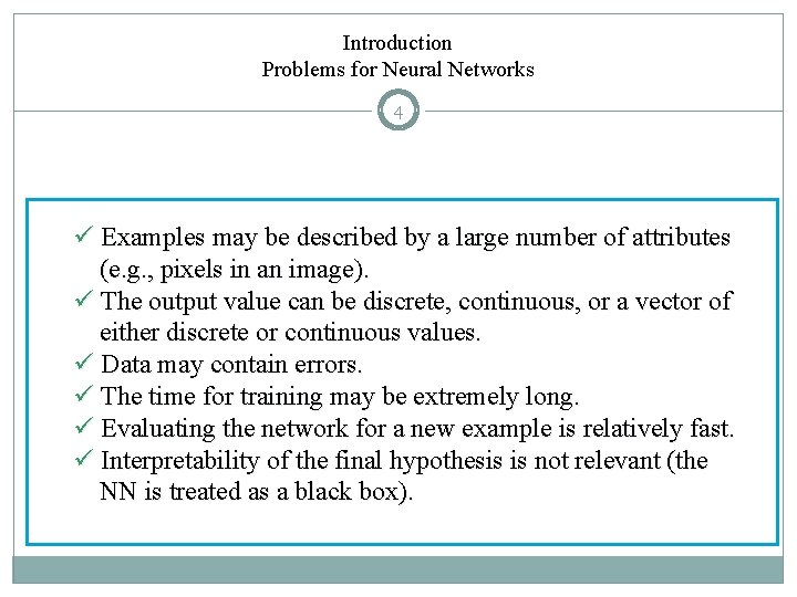 Introduction Problems for Neural Networks 4 ü Examples may be described by a large