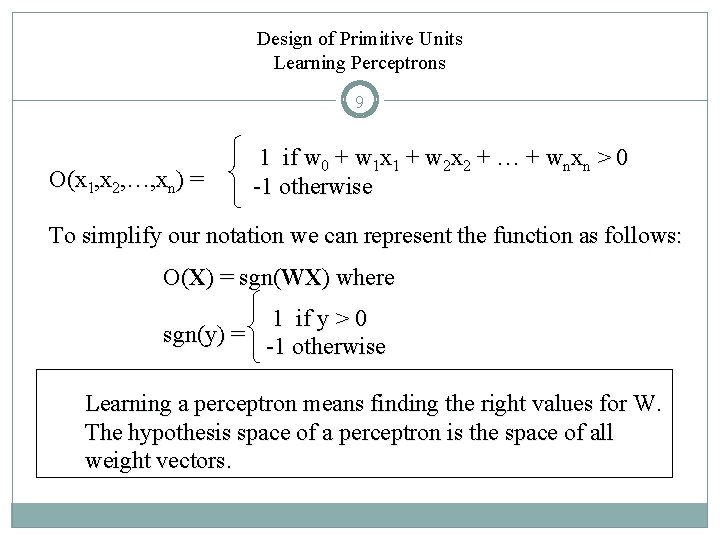 Design of Primitive Units Learning Perceptrons 9 O(x 1, x 2, …, xn) =