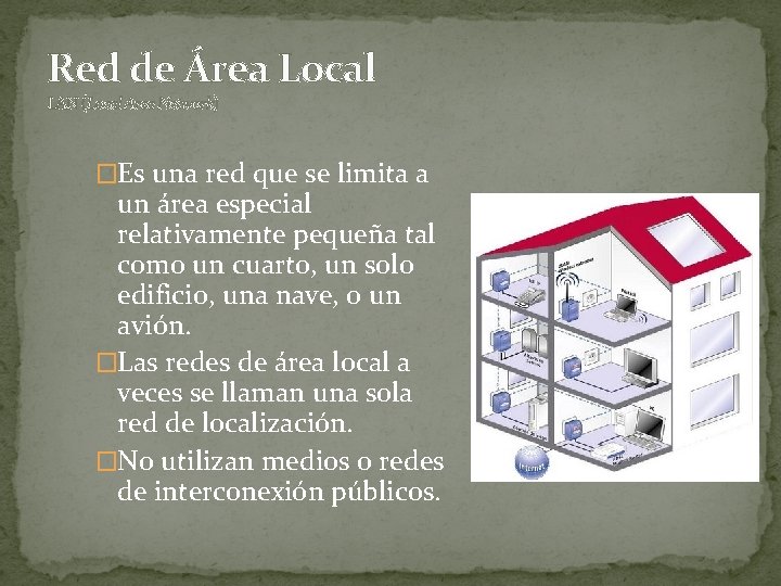 Red de Área Local LAN (Local Area Network) �Es una red que se limita