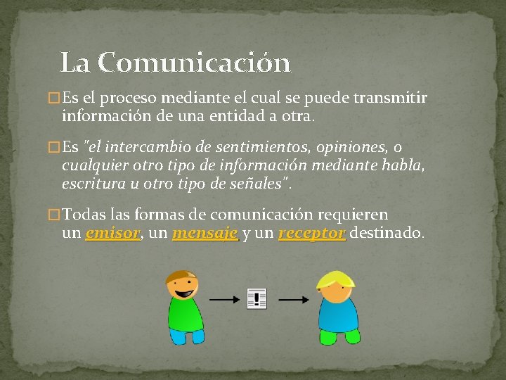 La Comunicación � Es el proceso mediante el cual se puede transmitir información de