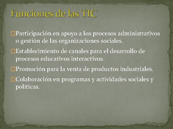 Funciones de las TIC �Participación en apoyo a los procesos administrativos o gestión de