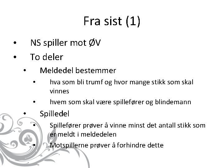 Fra sist (1) NS spiller mot ØV To deler • • Meldedel bestemmer •