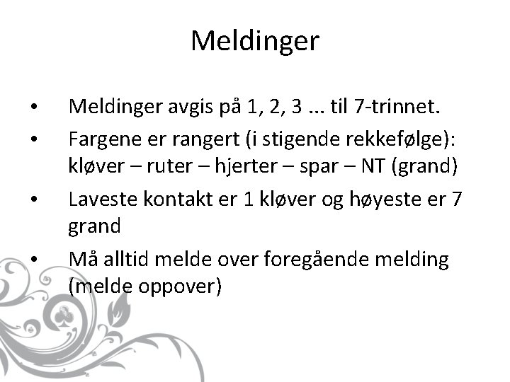 Meldinger • • Meldinger avgis på 1, 2, 3. . . til 7 -trinnet.