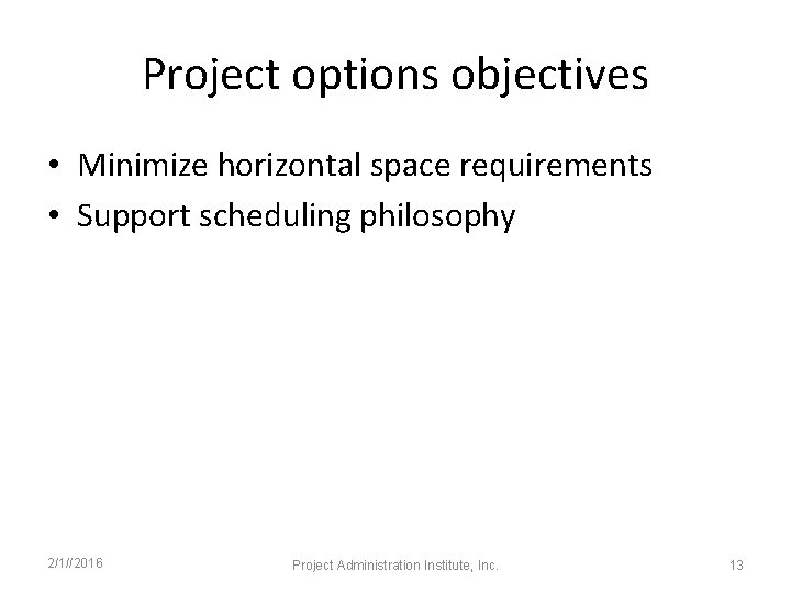 Project options objectives • Minimize horizontal space requirements • Support scheduling philosophy 2/1//2016 Project