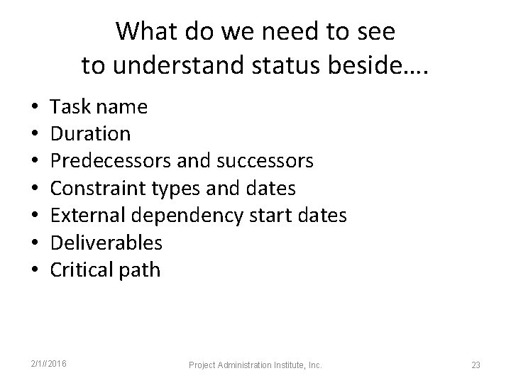 What do we need to see to understand status beside…. • • Task name
